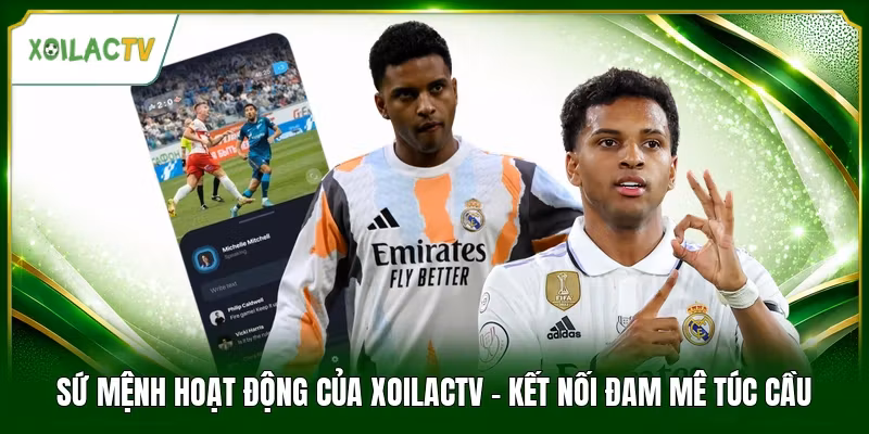 Sứ Mệnh Hoạt Động Của Xoilactv - Kết Nối Đam Mê Túc Cầu